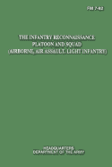 The Infantry Reconnaissance Platoon and Squad (Airborne, Air Assault, Light Infantry) (FM 7-92)