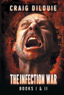 The Infection War: The Infection (Book One) and the Killing Floor (Book Two)