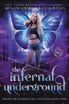 The Infernal Underground - Linski, Megan, and Rades, Alicia, and Legends, Hidden