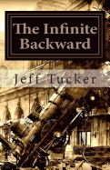 The Infinite Backward: From the Secret Files of Engine 17