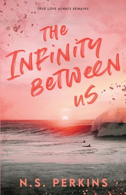 The Infinity Between Us - Perkins, Ns