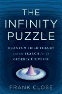 The Infinity Puzzle: Quantum Field Theory and the Hunt for an Orderly Universe