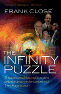 The Infinity Puzzle: The Personalities, Politics, and Extraordinary Science Behind the Higgs Boson