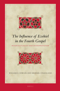 The Influence of Ezekiel in the Fourth Gospel: Intertextuality and Interpretation