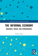 The Informal Economy: Measures, Causes, and Consequences