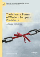 The Informal Powers of Western European Presidents: A Way Out of Weakness