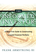 The Informed Investor: A Hype-Free Guide to Constructing a Sound Financial Portfolio
