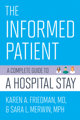 The Informed Patient: A Complete Guide to a Hospital Stay - Friedman, Karen A., and Merwin, Sara L.