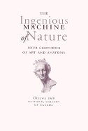 The Ingenious Machine of Nature: Four Centuries of Art and Anatomy - Cazort, Mimi, Ms.