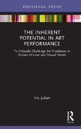 The Inherent Potential in Art Performance: To Critically Challenge Art Traditions in Scenes of Love and Sexual Desire