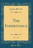 The Inheritance, Vol. 1 of 3 (Classic Reprint)