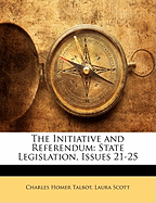 The Initiative and Referendum: State Legislation, Issues 21-25