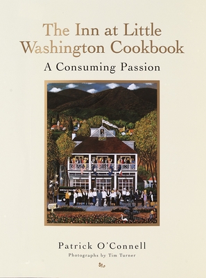 The Inn at Little Washington Cookbook: A Consuming Passion - O'Connell, Patrick