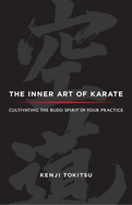 The Inner Art of Karate: Cultivating the Budo Spirit in Your Practice