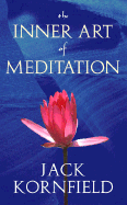 The Inner Art of Meditation - Kornfield, Jack, PhD