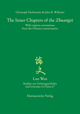 The Inner Chapters of the 'Zhuangzi': With Copious Annotations from the Chinese Commentaries - Harbsmeier, Christoph, and Williams, John R