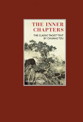 The Inner Chapters: The Classic Taoist Text by Chuang Tzu - Tzu, Chuang, and Towler, Solala (Translated by)