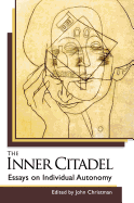 The Inner Citadel: Essays on Individual Autonomy