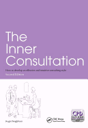 The Inner Consultation: How to Develop an Effective and Intuitive Consulting Style, Second Edition