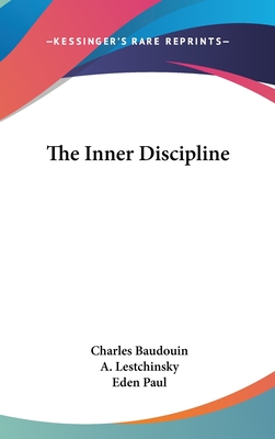 The Inner Discipline - Baudouin, Charles, and Lestchinsky, A, and Paul, Eden (Translated by)