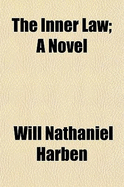 The Inner Law; A Novel - Harben, Will Nathaniel