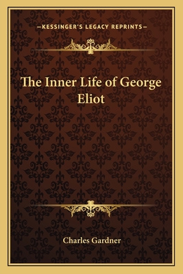 The Inner Life of George Eliot - Gardner, Charles