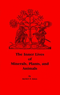 The Inner Lives of Minerals, Plants, & Animals