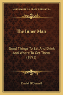 The Inner Man: Good Things To Eat And Drink And Where To Get Them (1891)