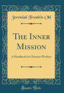 The Inner Mission: A Handbook for Christian Workers (Classic Reprint)