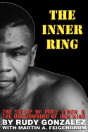 The Inner Ring: The Set-Up of Mike Tyson and the Uncrowning of Don King