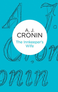 The Innkeeper's Wife - Cronin, A. J.