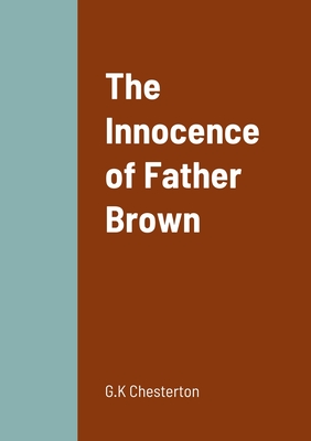 The Innocence of Father Brown - Chesterton, G K