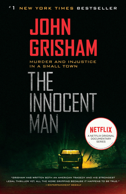 The Innocent Man: Murder and Injustice in a Small Town - Grisham, John