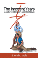 The Innocent Years: A Between Heaven and Hell Novel