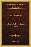 The Innocents: A Poem, in Three Books (1880)