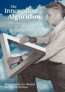 The Innovation Algorithm: Triz, Systematic Innovation and Technical Creativity - Shulyak, Lev, and Rodman, Steven