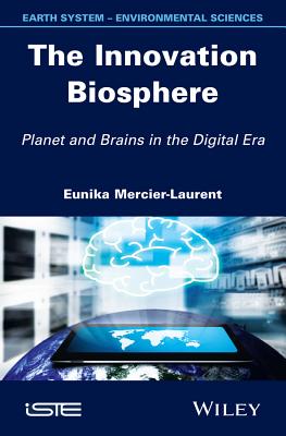 The Innovation Biosphere: Planet and Brains in the Digital Era - Mercier-Laurent, Eunika