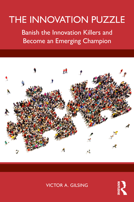 The Innovation Puzzle: Banish the Innovation Killers and Become an Emerging Champion - Gilsing, Victor