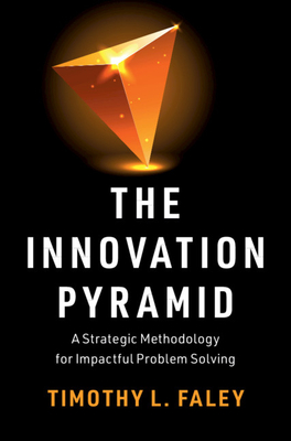 The Innovation Pyramid - Faley, Timothy L