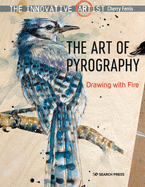 The Innovative Artist: The Art of Pyrography: Drawing with Fire