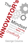 The Innovator's Mindset: Empower Learning, Unleash Talent, and Lead a Culture of Creativity