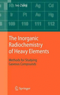The Inorganic Radiochemistry of Heavy Elements: Methods for Studying Gaseous Compounds