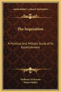 The Inquisition: A Political and Military Study of Its Establishment