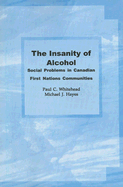The Insanity of Alcohol: Social Problems in Canadian First Nations Communities