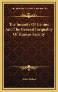 The Insanity of Genius and the General Inequality of Human Faculty