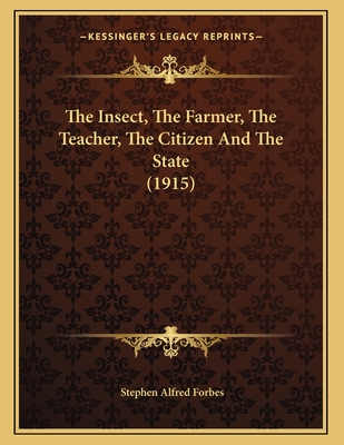 The Insect, the Farmer, the Teacher, the Citizen and the State (1915) - Forbes, Stephen Alfred