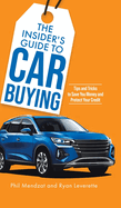 The Insider's Guide to Car Buying: Tips and Tricks to Save You Money and Protect Your Credit