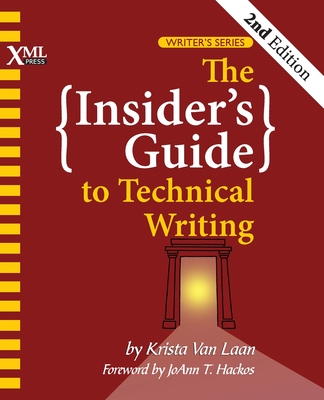 The Insider's Guide to Technical Writing - Van Laan, Krista, and Hackos, Joann T (Foreword by)