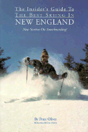 The Insider's Guide to the Best Skiing in New England, 2nd