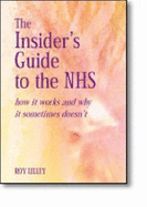The Insider's Guide to the NHS: How it Works and Why it Sometimes Doesn't